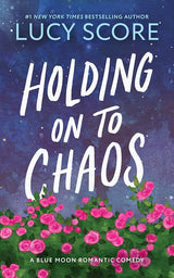 Holding on to Chaos: A Forced Proximity Small Town Romance (Blue Moon Book 5) cover image