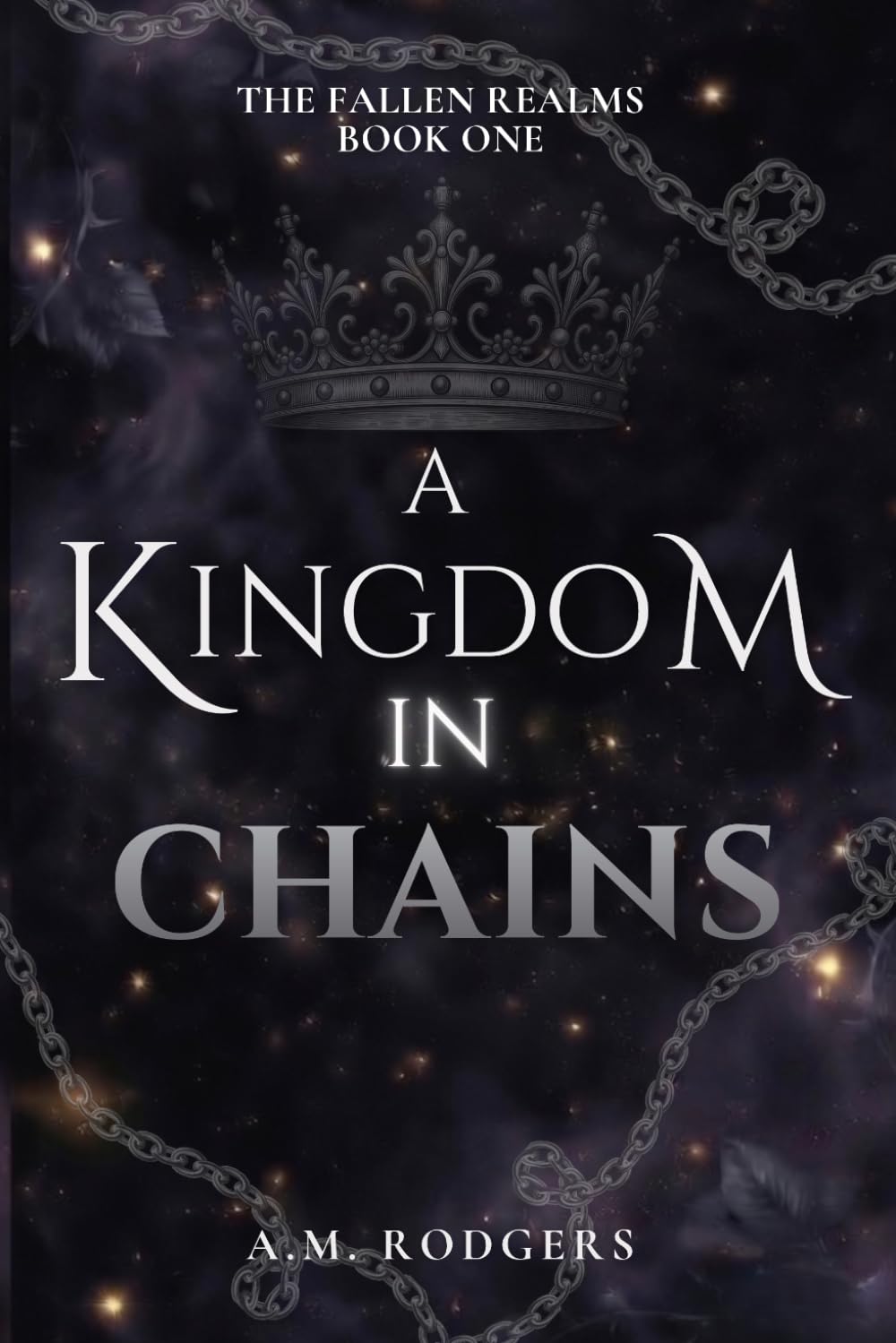 A Kingdom in Chains by A.M. Rodgers
