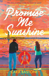 Promise Me Sunshine: A heartwarming, slow-burn romance by Cara Bastone