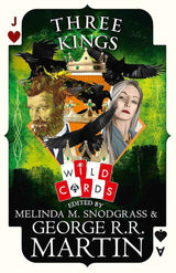 Three Kings: Edited by George R. R. Martin (Wild Cards)