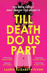 Till Death Do Us Part: The new gripping, sexy psychological suspense domestic thriller novel for 2026 – an instant USA Today and Canadian bestseller by Laurie Elizabeth Flynn