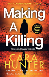Making a Killing: DCI Adam Fawley is back! Don’t miss this gripping detective crime thriller novel that will keep you guessing until the end: Book 7 by Cara Hunter - The Forbidden Chapter