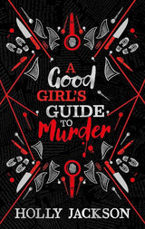 A Good Girl’s Guide to Murder Collectors Edition: A stunning new collectors edition of the first book in the bestselling thriller trilogy, soon to be a major TV series! by Holly Jackson