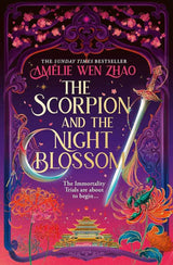 The Scorpion and the Night Blossom by Amelie Wen Zhao