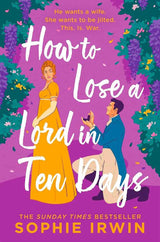 How to Lose a Lord in Ten Days: A hilarious new historical romantic comedy for 2025 from the Sunday Times bestselling author by Sophie Irwin