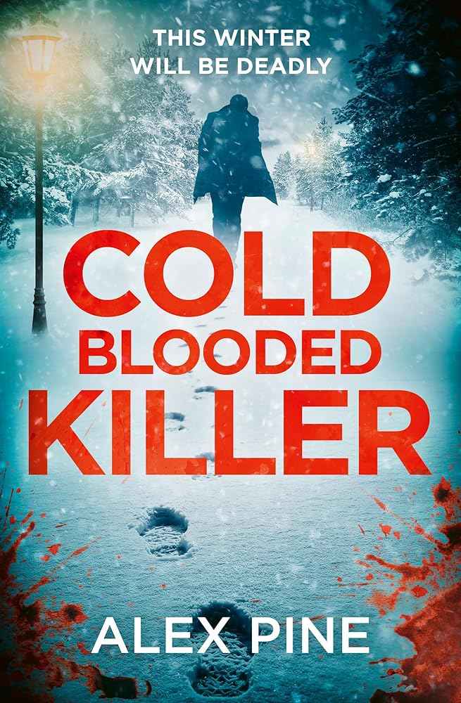 Cold Blooded Killer (DI James Walker series) (Book 6) by Alex Pine