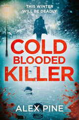 Cold Blooded Killer (DI James Walker series) (Book 6) by Alex Pine