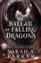 The Ballad of Falling Dragons by Sarah A. Parker