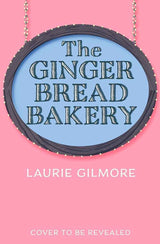 The Gingerbread Bakery: The most anticipated romance of 2025 from the international bestselling author of The Pumpkin Spice Cafe (Dream Harbor) (Book 5) by Laur