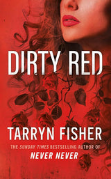 Dirty Red: A must-read dark psychological suspense romance thriller from the Sunday Times bestselling author of Never Never!: Book 2 by Tarryn Fisher