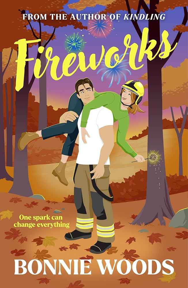 Fireworks: New for fall 2025, a spicy fire fighter romantic comedy set in the Scottish autumn, by a BESTSELLING author: Book 2 by Bonnie Woods