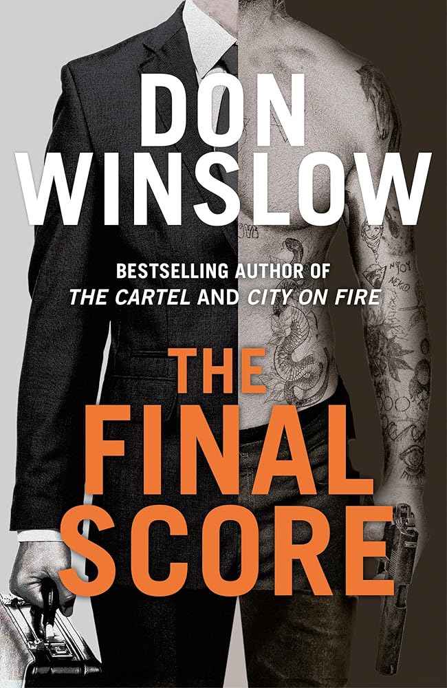 The Final Score: Don’t miss the gripping new crime thriller collection from the bestselling author of THE CARTEL and CITY ON FIRE by Don Winslow