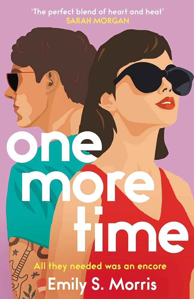 One More Time: A new hilarious second-chance, opposites-attract, spicy rockstar romance, the perfect escapist read for 2026! by Emily S. Morris
