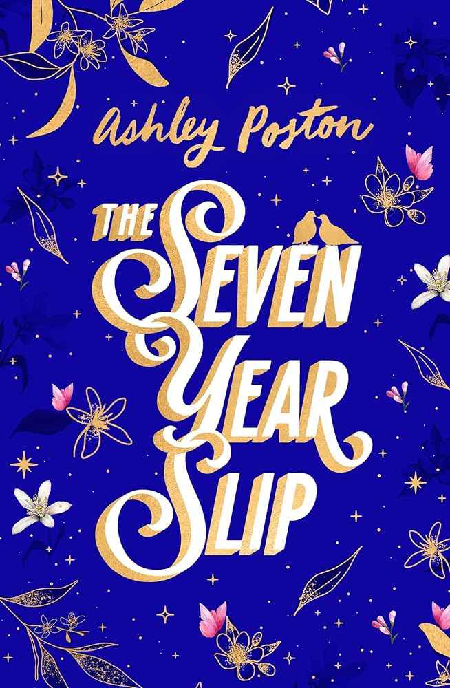 The Seven Year Slip: The bestselling magical rom-com now in a stunning hardback Collector's Edition featuring beautiful sprayed edges and designed: ... sprayed