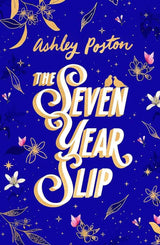 The Seven Year Slip: The bestselling magical rom-com now in a stunning hardback Collector's Edition featuring beautiful sprayed edges and designed: ... sprayed