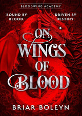 On Wings Of Blood: The new and hottest, MUST-READ dark academia, enemies-to-lovers fantasy romance, with dragons and vampires, for 2025! (Bloodwing Academy, Book 1) cover image