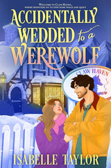 Accidentally Wedded to a Werewolf Book 1 by Isabelle Taylor