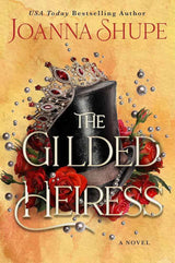 The Gilded Heiress: A Steamy Historical Gilded Age Romance, Perfect for Winter 2025, Get Lost in the Glitz and Glamour by Joanna Shupe