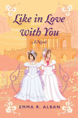 Like in Love with You: A Novel by Emma R. Alban