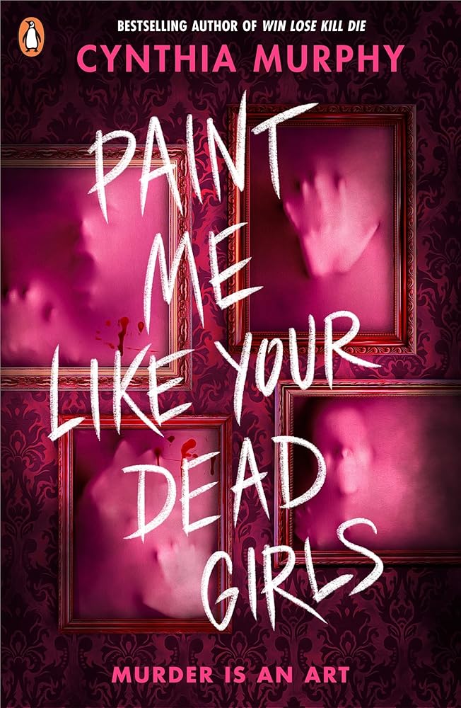 Paint Me Like Your Dead Girls: An addictive killer-thriller with a horror twist from a bestselling author cover image