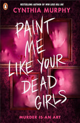 Paint Me Like Your Dead Girls: An addictive killer-thriller with a horror twist from a bestselling author cover image