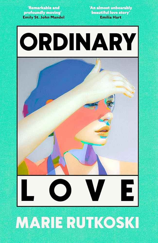 Ordinary Love: 'A page-turning romance' (Guardian) by Marie Rutkoski