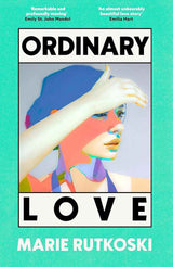 Ordinary Love: 'A page-turning romance' (Guardian) by Marie Rutkoski