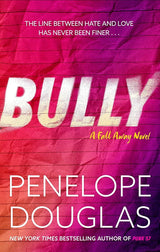 Bully: An unforgettable friends-to-enemies-to-lovers romance by Penelope Douglas
