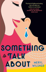 Something to Talk About: the perfect feel-good love story to escape with this year by Meryl Wilsner
