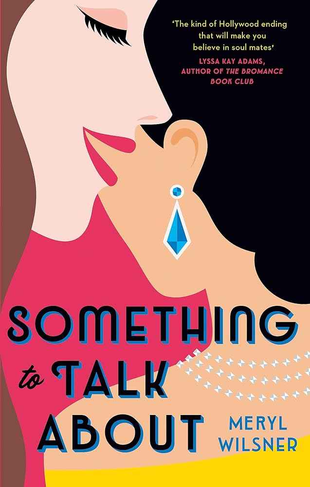 Something to Talk About: the perfect feel-good love story to escape with this year by Meryl Wilsner