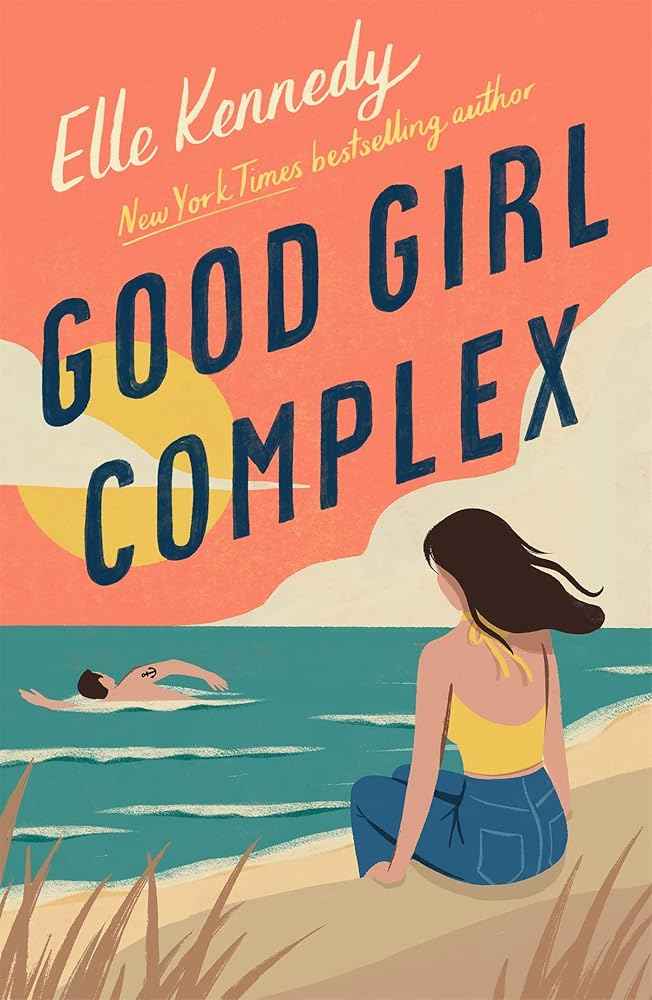 Good Girl Complex: a steamy and addictive college romance from the TikTok sensation by Elle Kennedy