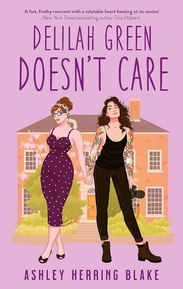 Delilah Green Doesn't Care: A swoon-worthy, laugh-out-loud queer romcom by Ashley Herring Blake