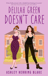 Delilah Green Doesn't Care: A swoon-worthy, laugh-out-loud queer romcom by Ashley Herring Blake