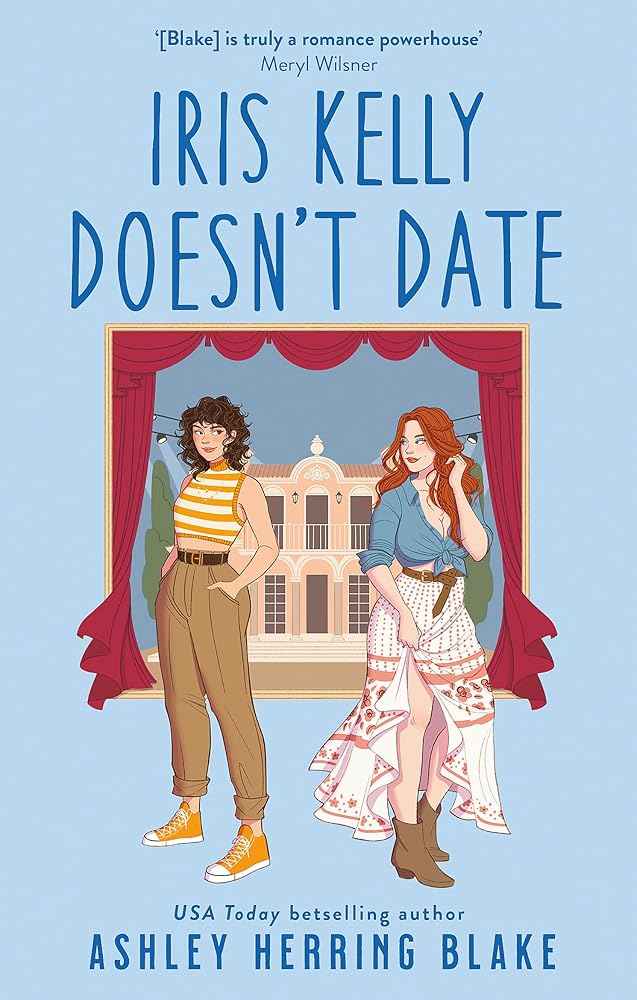 Iris Kelly Doesn't Date: A swoon-worthy, laugh-out-loud queer romcom by Ashley Herring Blake
