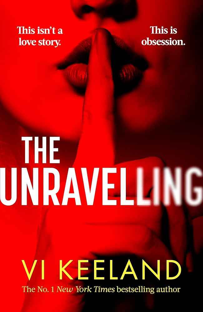 The Unravelling: An addictive, spicy and fast-paced thriller by Vi Keeland