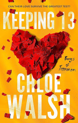 Keeping 13: Epic, emotional and addictive romance from the TikTok phenomenon (The Boys of Tommen) by Chloe Walsh