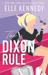 The Dixon Rule: The addictive, must-read hockey romance from TikTok sensation, Elle Kennedy! cover image