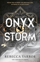 Onyx Storm: The Empyrean Bk 3 by Rebecca Yarros