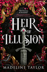 Heir of Illusion: Discover your 2025 romantasy obsession sizzling with enemies-to-lovers tension, secrets and twists. by Madeline Taylor