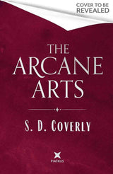 The Arcane Arts by S. D. Coverly