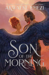 Son of the Morning: A spicy and addictive Southern Gothic paranormal romance of angels and demons, forbidden love, heavenly secrets and deadly desires by Akwaek