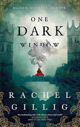 One Dark Window: the gothic and spellbinding fantasy romance sensation (The Shepherd King) by Rachel Gillig