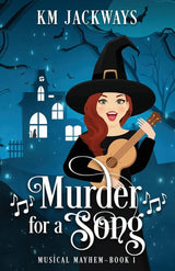 Murder for a Song (Musical Mayhem) by K M Jackways