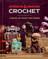 Dungeons & Dragons Crochet: A Book of Many Patterns by Stacy King, Official Dungeons & Dragons Licensed