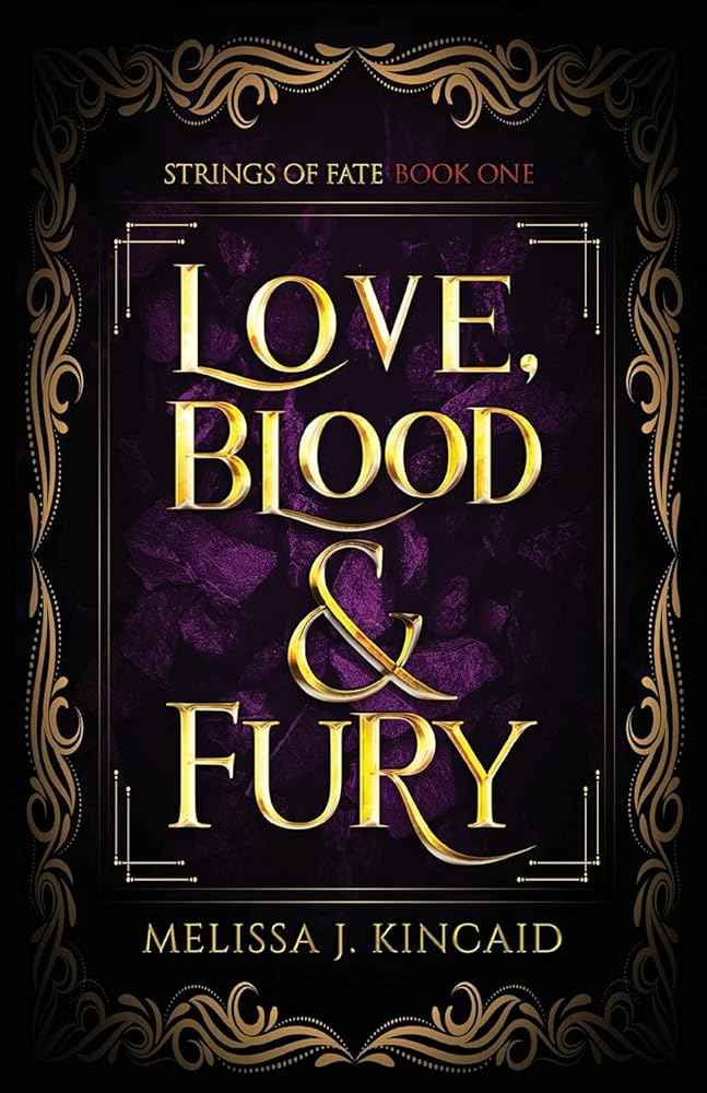 Love, Blood and Fury: Strings of Fate: Book One by Melissa J Kincaid
