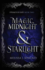 Magic, Midnight and Starlight: Strings of Fate: Book Two (2) by Melissa J Kincaid