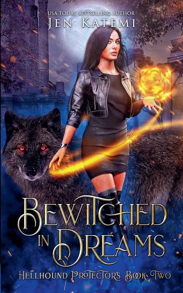 Bewitched in Dreams: A Steamy Paranormal Witches & Shifter Romance (Hellhound Protectors) by Jen Katemi, Rainy Kaye, Jacqueline Sweet