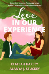 Love In Our Experience by Elaelah Harley, Alanya J. Stuckey