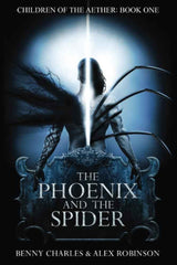 The Phoenix and the Spider (Children of the Aether) by Benny Charles, Alex Robinson