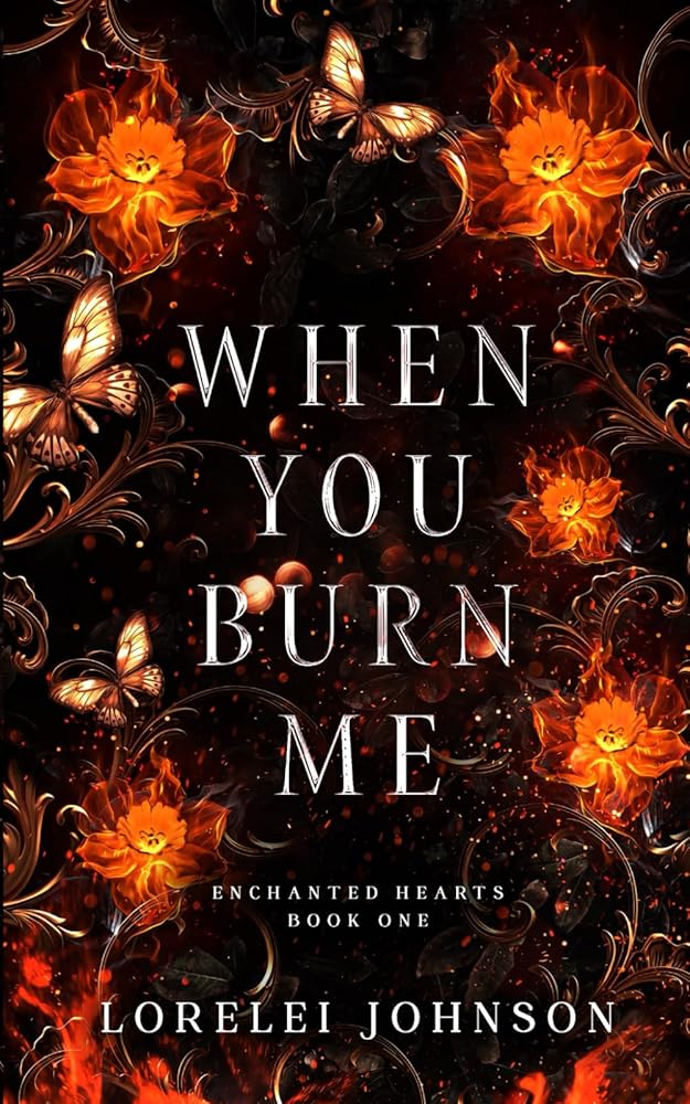 When You Burn Me (Enchanted Hearts) by Lorelei Johnson